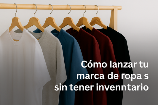 Cómo lanzar tu marca de ropa sin tener inventario